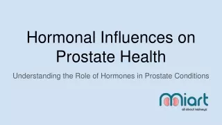 Hormonal Influences on Prostate Health: Understanding the Role of Hormones in Pr