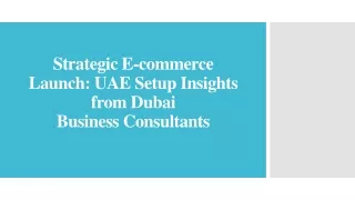 Strategic E-commerce Launch_UAE Setup Insights from Dubai Business Consultants