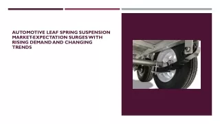 Automotive Leaf Spring Suspension Market-Expectation Surges with Rising Demand