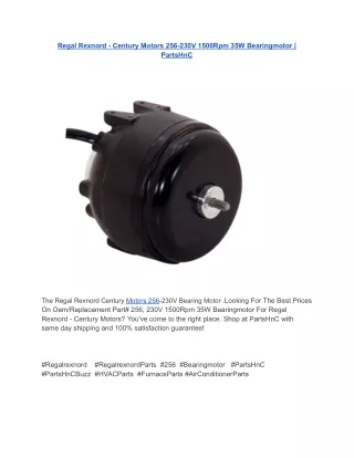 Regal Rexnord - Century Motors 256-230V 1500Rpm 35W Bearingmotor _ PartsHnC