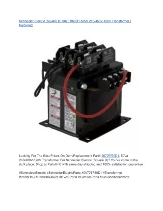Schneider Electric (Square D) 9070Tf50D1-50Va 240_480V-120V Transformer _ PartsHnC