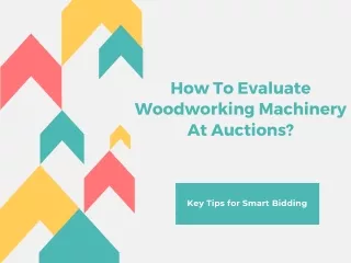How To Evaluate Woodworking Machinery At Auctions?