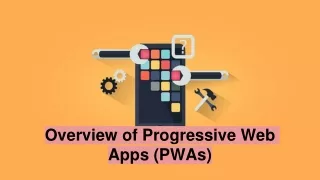 Overview of Progressive Web Apps (PWAs)