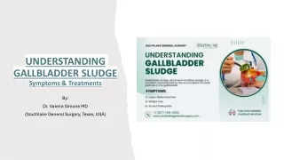 Understanding Gallbladder Sludge - Symptoms & Treatments