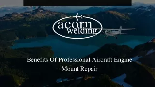 Aug Slides - Benefits Of Professional Aircraft Engine Mount Repair