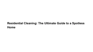 Residential Cleaning: The Ultimate Guide to a Spotless Home