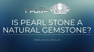 Is Pearl Stone is a natural gemstone