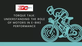 Torque Talk: Understanding the Role of Motors in E-Bike Performance
