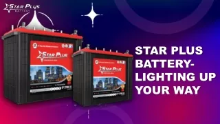 Star Plus Battery- Lighting Up Your Way