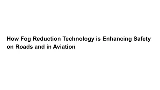 How Fog Reduction Technology is Enhancing Safety on Roads and in Aviation