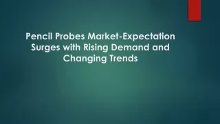 Pencil Probes Market