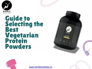 Guide to Selecting the Best Vegetarian Protein Powders  Whole Nutrition