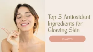 Top 5 Antioxidant Ingredients for Glowing Skin
