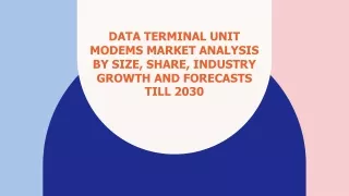 Data Terminal Unit Modems Market Analysis by Size, Share, Industry Growth and Forecasts Till 2030