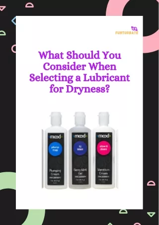 What Should You Consider When Selecting a Lubricant for Dryness?