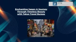 Discover the Beauty of Japan: Exclusive Tours by Tokyo Travel Bureau