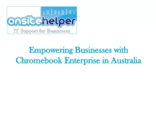 Empowering Businesses with Chromebook Enterprise in Australia