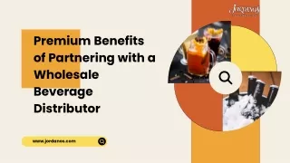 Premium Benefits of Partnering with a Wholesale Beverage Distributor