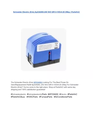 Schneider Electric (Erie) Ap23A000-24V N_O S_R 0-10Or4-20 2Way _ PartsHnC