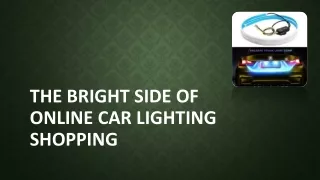 The Bright Side of Online Car Lighting Shopping