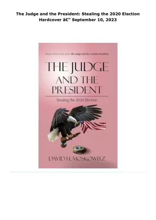 read the judge and the president: stealing the 2020 election     hardc