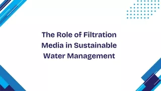 The Role of Filtration Media in Sustainable Water Management