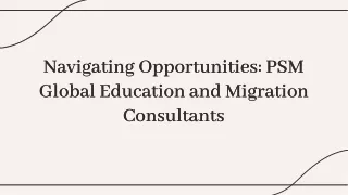 Navigating Opportunities: PSM Global Education and Migration Consultants