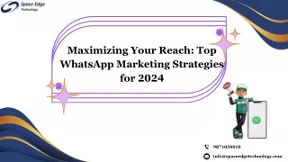 Maximizing Your Reach Top WhatsApp Marketing Strategies for 2024
