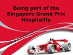 Being part of the Singapore Grand Prix Hospitality