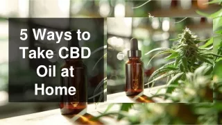 5 Ways to Take CBD Oil at Home.