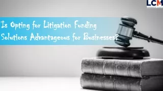 Is Opting for Litigation Funding Solutions Advantageous for Businesses?