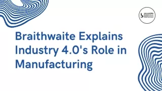 Braithwaite Explains Industry 4.0's Role in Manufacturing