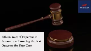 Fifteen Years of Expertise in Lemon Law: Ensuring the Best Outcome for Your Case