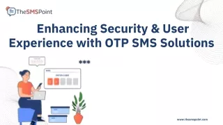 Enhancing Security & User Experience with OTP SMS Solutions