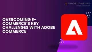 Overcoming E-Commerce’s Key Challenges with Adobe Commerce