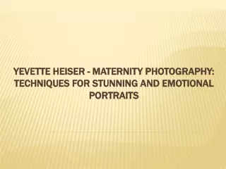 Yevette Heiser - Maternity Photography: Techniques for Stunning and Emotional