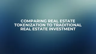 Comparing Real Estate Tokenization to Traditional Real Estate Investment