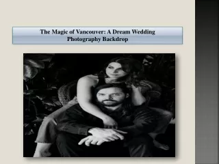 The Magic of Vancouver A Dream Wedding Photography Backdrop