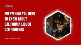 Everything You Need to Know About California Liquor Distributors