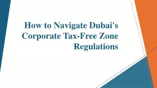 How to Navigate Dubai's Corporate Tax-Free Zone Regulations