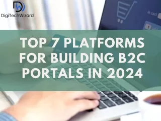 Top 7 Platforms for Building B2C Portals in 2024