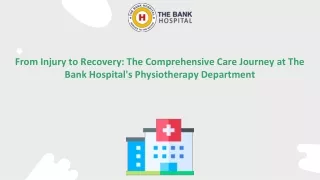 From Injury to Recovery: The Comprehensive Care Journey at The Bank Hospital's P