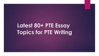 Latest 80  PTE Essay Topics for PTE Writing