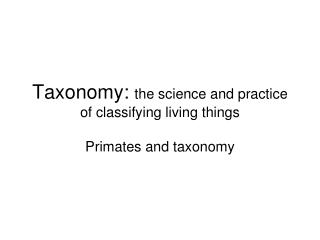 Taxonomy: the science and practice of classifying living things