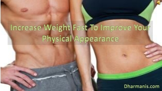 Increase Weight Fast To Improve Your Physical Appearance