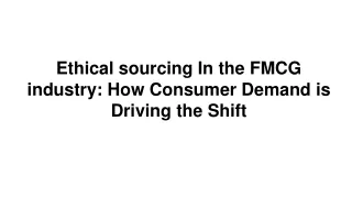 Ethical sourcing In the FMCG industry_ How Consumer Demand is Driving the Shift