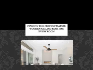 Finding the Perfect Match: Wooden Ceiling Fans for Every Room