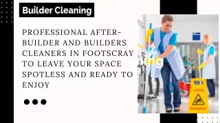 Professional after-builder and builders cleaners in Footscray to leave your space spotless and ready to enjoy