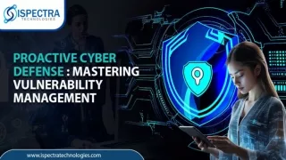 Proactive Cyber Defense -Mastering Vulnerability Management