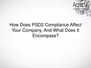 How Does PSD2 Compliance Affect Your Company, And What Does It Encompass